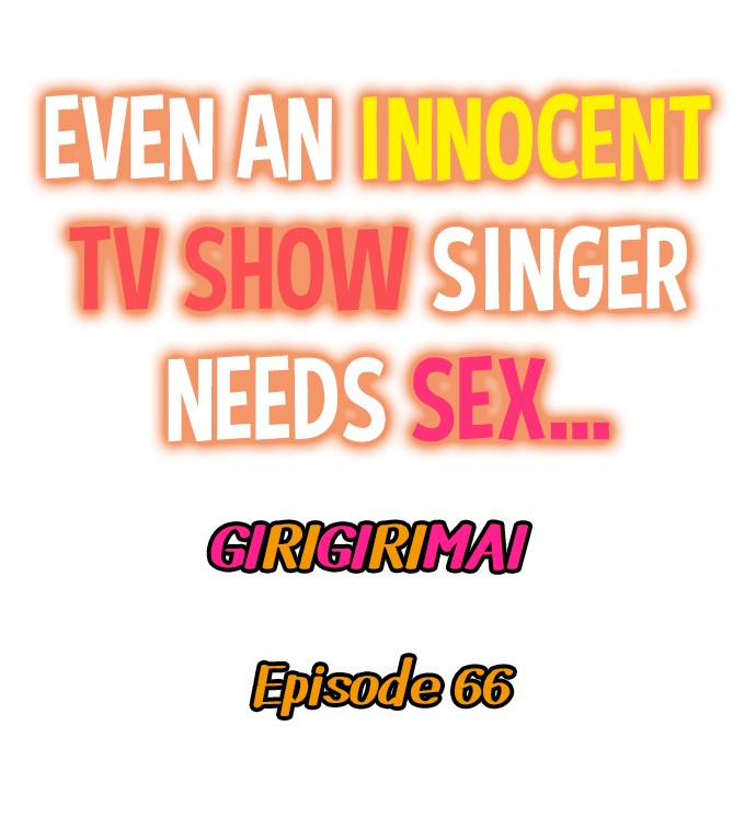 Even an Innocent TV Show Singer Needs Sex… - Chapter 66 Page 1